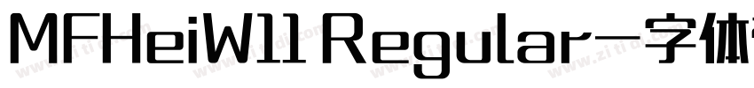 MFHeiW11 Regular字体转换 MFHeiW11 Regular字体转换